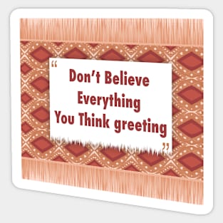 Don’t Believe Everything ikat Sticker